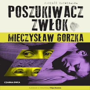 Poszukiwacz Zwłok. Laura Wilk. Tom 1 Mieczysław Gorzka - Audiobooki - kryminał, sensacja, thriller - miniaturka - grafika 1