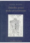 Felietony i reportaże - Dziecko przez ptaka przyniesione - miniaturka - grafika 1