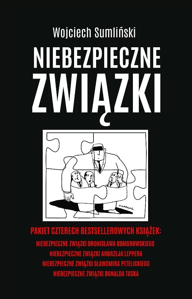 Pakiet Niebezpieczne Związki Niebezpieczne Związki Bronisława Komorowskiego Niebezpieczne Związki Andrzeja Leppera Niebezpieczne Związki Sławomira Petelickiego Niebezpieczne Związki Donalda Tuska Wo