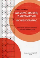 Podręczniki dla liceum - Aksjomat Piotr Nodzyński Jak zdać maturę z matematyki nic nie potrafiąc - Tomasz Katafiasz - miniaturka - grafika 1