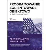 Shalloway Alan, Trott James R. Projektowanie zorientowane obiektowo Wzorce projektowe - Książki o programowaniu - miniaturka - grafika 1