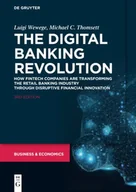 Pozostałe książki - The Digital Banking Revolution: How Fintech Companies are Transforming the Retail Banking Industry Through Disruptive Financial Innovation - miniaturka - grafika 1