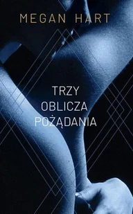 HARPERCOLLINS Trzy oblicza pożądania - Megan Hart - Literatura erotyczna HARPERCOLLINS Trzy oblicza pożądania - Megan Hart - Literatura erotyczna - miniaturka - grafika 1