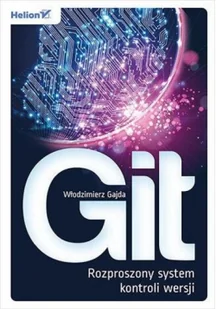 Helion Git Rozproszony system kontroli wersji - Książki o programowaniu - miniaturka - grafika 2