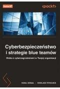 Książki medyczne - Cyberbezpieczeństwo i strategie blue teamów. Walka z cyberzagrożeniami w Twojej organizacji - miniaturka - grafika 1