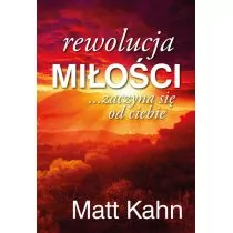 Rewolucja miłości zaczyna się od ciebie - Kahn Matt - Psychologia - miniaturka - grafika 1