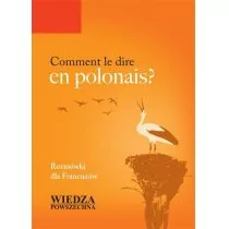 Wiedza Powszechna praca zbiorowa Comment le dire en polonais$418 Rozmówki dla Francuzów - Książki do nauki języka polskiego dla obcokrajowców - miniaturka - grafika 1