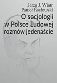 Filozofia i socjologia - O socjologii w Polsce Ludowej rozmów jedenaście - miniaturka - grafika 1