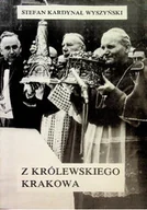 Biografie i autobiografie - Stefan Kardynał Wyszyński Z królewskiego Krakowa - miniaturka - grafika 1