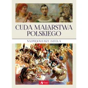 Książki o kulturze i sztuce - Cuda Malarstwa Polskiego Praca zbiorowa - miniaturka - grafika 1