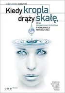 E-booki - nauka - Kiedy kropla drąży skałę, czyli droga do mistrzostwa w komunikacji perswazyjnej - miniaturka - grafika 1