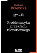 Filozofia i socjologia - Problematyka przekładu filozoficznego Brzezicka Barbara - miniaturka - grafika 1