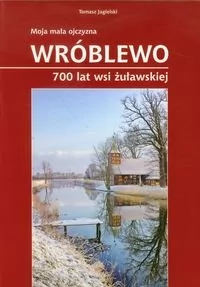Wróblewo 700 lat wsi żuławskiej - Jagielski Tomasz - Historia świata - miniaturka - grafika 1