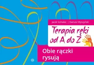 Pedagogika i dydaktyka - Terapia ręki od A do Z Obie rączki rysują Jacek Szmalec Dariusz Wyszyński - miniaturka - grafika 1