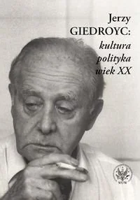 Jerzy Giedroyc: kultura - polityka - wiek XX - Biografie i autobiografie - miniaturka - grafika 1