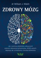 E-booki - poradniki - Zdrowy mózg. Jak za pomocą składników odżywczych pokonać zaburzenia behawioralne, ADHD, autyzm, depresję, lęk, schizofrenię i chorobę Alzheimera - miniaturka - grafika 1