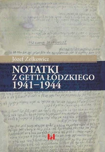 Zelkowicz Józef Notatki z Getta Łódzkiego 1941-1944 - Biografie i autobiografie - miniaturka - grafika 1
