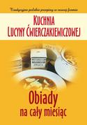 E-booki - kuchnia i diety - Kuchnia Lucyny Ćwierczakiewiczowej. Obiady na cały miesiąc - miniaturka - grafika 1