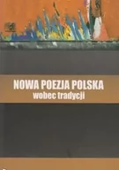 Filologia i językoznawstwo - Nowa poezja polska wobec tradycji - miniaturka - grafika 1