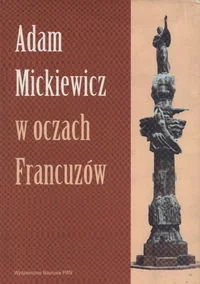 Adam Mickiewicz w Oczach Francuzów - Biografie i autobiografie - miniaturka - grafika 1