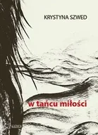 Poezja - W tańcu miłości - Krystyna Szwed - miniaturka - grafika 1
