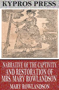 Narrative of the Captivity and Restoration of Mrs. Mary Rowlandson - E-booki obcojęzyczne - miniaturka - grafika 1