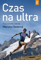 Zdrowie - poradniki - Czas Na Ultra Biegi Górskie Metodą Marcina Świerca Marcin Świerc - miniaturka - grafika 1