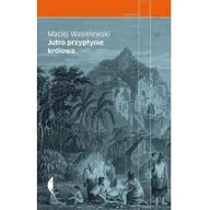Książki podróżnicze - Czarne Jutro przypłynie królowa - Maciej Wasielewski - miniaturka - grafika 1