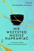 Rozwój osobisty - Nie wszystko musisz naprawiać. O akceptacji siebie i mitach wokół psychoterapii - miniaturka - grafika 1