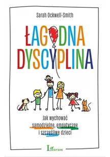 Łagodna dyscyplina Jak wychować samodzielne, empatyczne i szczęśliwe dzieci - Rozwój osobisty - miniaturka - grafika 2