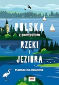 Przewodniki - Rzeki i jeziora. Polska z pomysłem - Magdalena Dziadosz - miniaturka - grafika 1