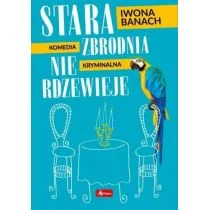 Stara zbrodnia nie rdzewieje Iwona Banach - Kryminały - miniaturka - grafika 2