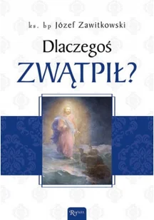 Józef Zawitkowski Dlaczegoś zwątpił$215 - Religia i religioznawstwo - miniaturka - grafika 2
