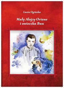 Ogińska Lusia Mały Alojzy Orione i owieczka Buu - Religia i religioznawstwo - miniaturka - grafika 2