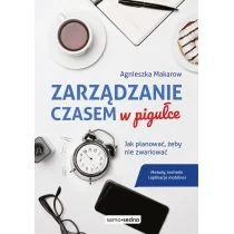 Zarządzanie czasem w pigułce. Jak planować, żeby nie zwariować - Rozwój osobisty Zarządzanie czasem w pigułce. Jak planować, żeby nie zwariować - Rozwój osobisty - miniaturka - grafika 1