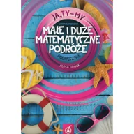 Matematyka - Białobrzeska Joanna Ja Ty My 2 Małe i duże matematyczne podróże Podręcznik - miniaturka - grafika 1