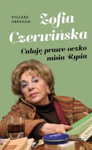 Zofia Czerwińska. Całuję prawe oczko misia Rysia - Wywiady - miniaturka - grafika 1