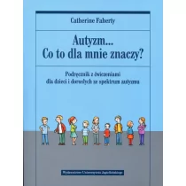 Wydawnictwo Uniwersytetu Jagiellońskiego Autyzm Co to dla mnie znaczy$26 - Faherty Catherine - Materiały pomocnicze dla nauczycieli - miniaturka - grafika 1