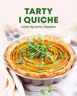 Wydawnictwo Buchmann Tarty i quiche. Nowe łączenie smaków - Diety, zdrowe żywienie - miniaturka - grafika 2