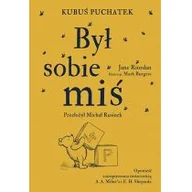 Literatura popularno naukowa dla młodzieży - Kubuś Puchatek. Był sobie Miś - miniaturka - grafika 1