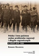 Historia świata - Kołodziej Edward Polska i inne państwa wobec problemów reparacji i długów zagranicznych w latach 1918-1939 - miniaturka - grafika 1