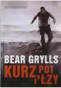Bear Grylls Kurz pot i łzy Autobiografia - Biografie i autobiografie - miniaturka - grafika 1