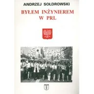 Historia świata - Byłem inżynierem w PRL Andrzej Sołdakowski - miniaturka - grafika 1