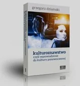 Kulturoznawstwo i antropologia - Katedra Wydawnictwo Naukowe Grzegorz Dziamski Kulturoznawstwo, czyli wprowadzenie do kultury ponowoczesnej - miniaturka - grafika 1