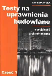 Testy na uprawnienia budowlane Specjalność architektoniczna. Część 1 - Technika Testy na uprawnienia budowlane Specjalność architektoniczna. Część 1 - Technika - miniaturka - grafika 1