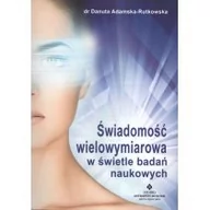 Ezoteryka - Studio Astropsychologii Świadomość wielowymiarowa w świetle badań naukowych (wyd. 2018) Adamska-Rutkowska Danuta - miniaturka - grafika 1