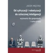 Ekonomia - Od cyfryzacji i robotyzacji do sztucznej inteligencji. Wyzwania dla gospodarki i rynku pracy - miniaturka - grafika 1