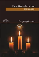 Poezja - Trzy miłości - Ewa Orzechowska - miniaturka - grafika 1