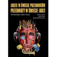 Kulturoznawstwo i antropologia - Wydawnictwa Uniwersytetu Warszawskiego Ludzie w świecie przedmiotów, przedmioty w świecie ludzi. Atropologia wobec rzeczy - Wydawnictwo Uniwersytetu Warszawskiego - miniaturka - grafika 1