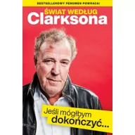 Felietony i reportaże - Jeremy Clarkson Świat według Clarksona Jeśli pozwolisz mi skończyć - miniaturka - grafika 1